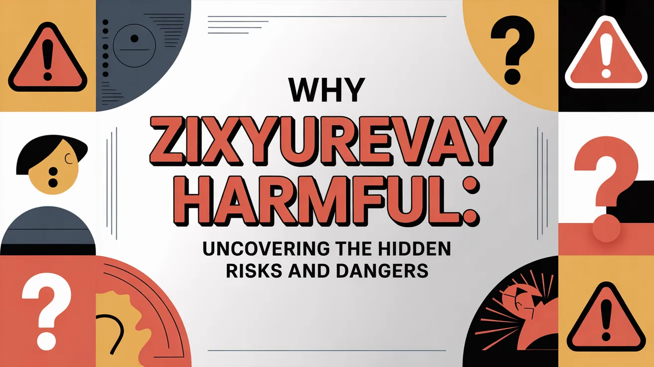 why zixyurevay harmful